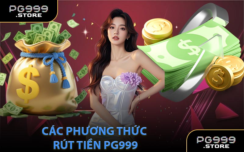 Các phương thức rút tiền PG999