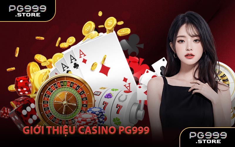 Giới Thiệu Casino PG999