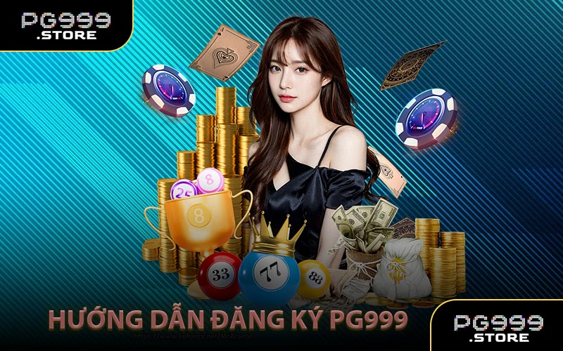 Hướng Dẫn Đăng Ký PG999