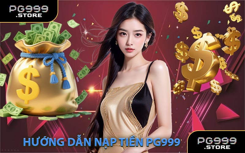 Hướng Dẫn Nạp Tiền PG999