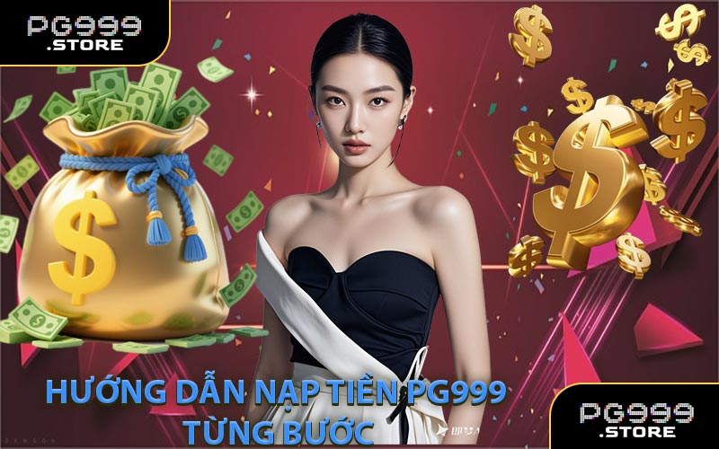 Hướng dẫn nạp tiền PG999 từng bước