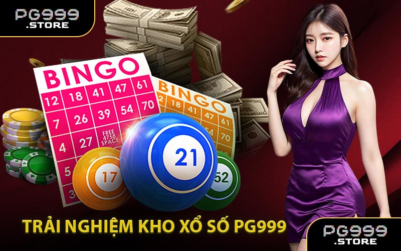 Trải Nghiệm Kho Xổ Số PG999
