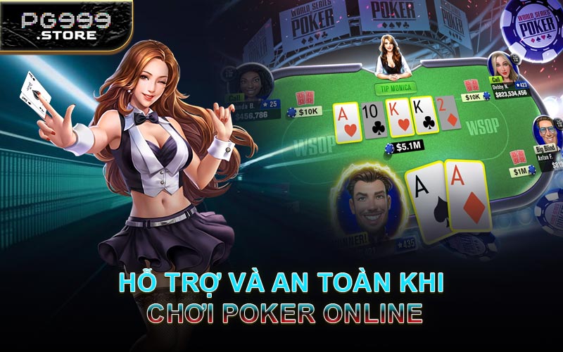 Hỗ Trợ Và An Toàn Khi Chơi Poker Online