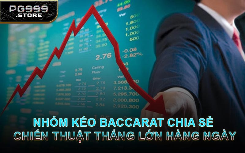Nhóm Kéo Baccarat – Chia Sẻ Chiến Thuật Thắng Lớn Hàng Ngày