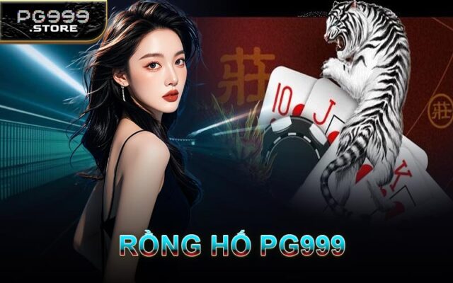 Rồng Hổ PG999