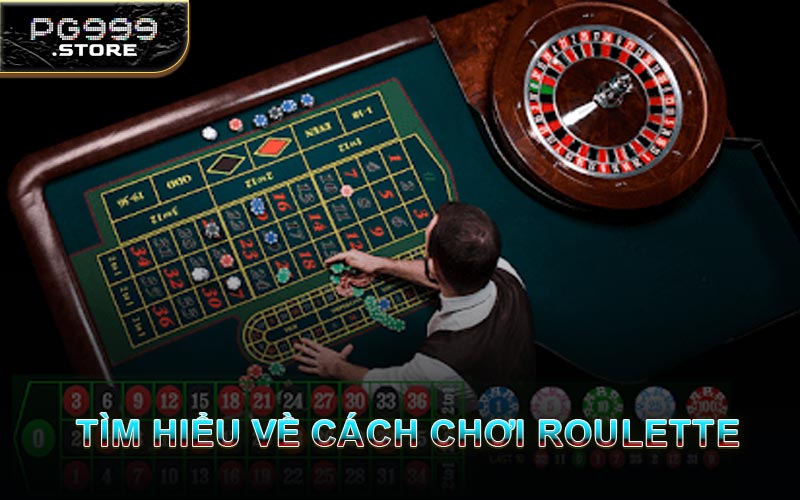Tìm Hiểu Về Cách Chơi Roulette