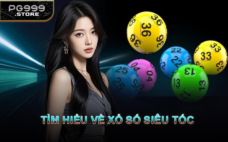 Tìm Hiểu Về Xổ Số Siêu Tốc