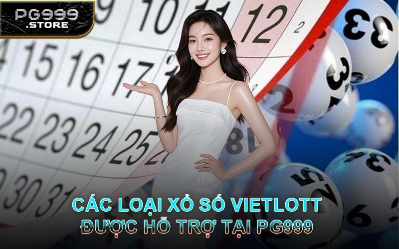 Các Loại Xổ Số Vietlott Được Hỗ Trợ Tại PG999