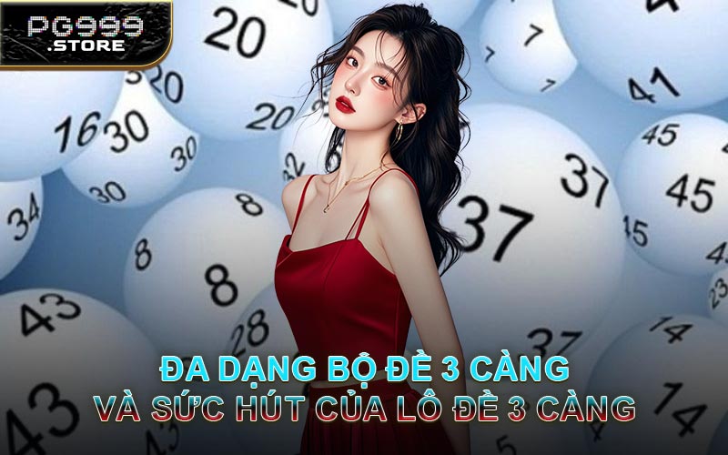 Đa Dạng Bộ Đề 3 Càng Và Sức Hút Của Lô Đề 3 Càng