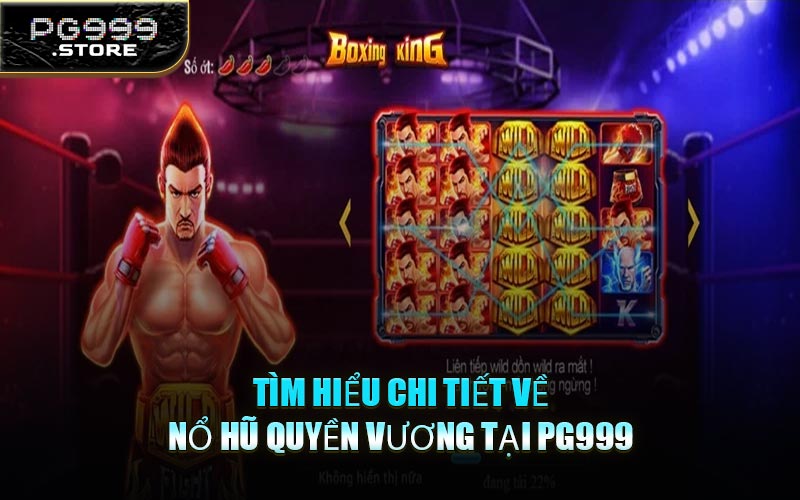 Tìm Hiểu Chi Tiết Về Nổ Hũ Quyền Vương Tại PG999