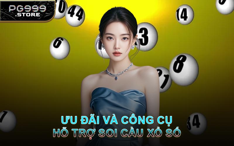Ưu Đãi Và Công Cụ Hỗ Trợ Soi Cầu Xổ Số