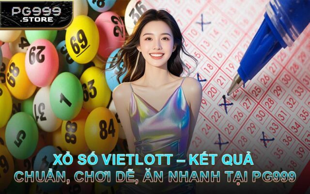 Xổ Số Vietlott – Kết Quả Chuẩn, Chơi Dễ, Ăn Nhanh Tại PG999