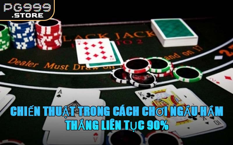 Chiến Thuật Trong Cách Chơi Ngầu Hầm Thắng Liên Tục 90%