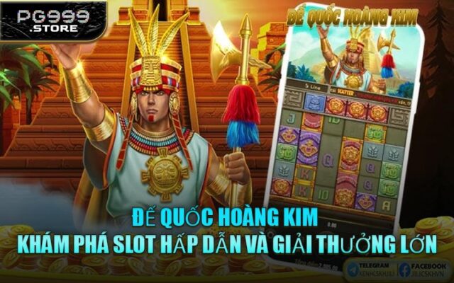 Đế Quốc Hoàng Kim – Khám Phá Slot Hấp Dẫn Và Giải Thưởng Lớn