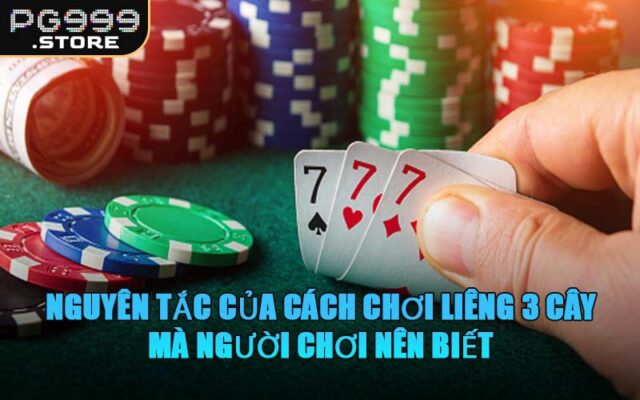 Nguyên Tắc Của Cách Chơi Liêng 3 Cây Mà Người Chơi Nên Biết