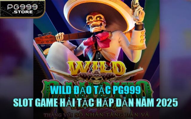 Wild Đạo Tặc PG999 – Slot Game Hải Tặc Hấp Dẫn Năm 2025