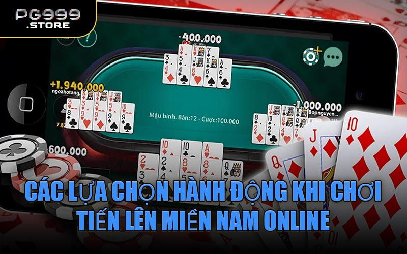 Các lựa chọn hành động khi chơi Tiến lên Miền Nam Online