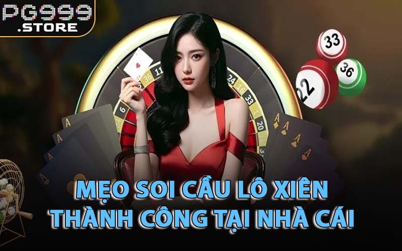 Mẹo Soi Cầu Lô Xiên Thành Công Tại Nhà Cái