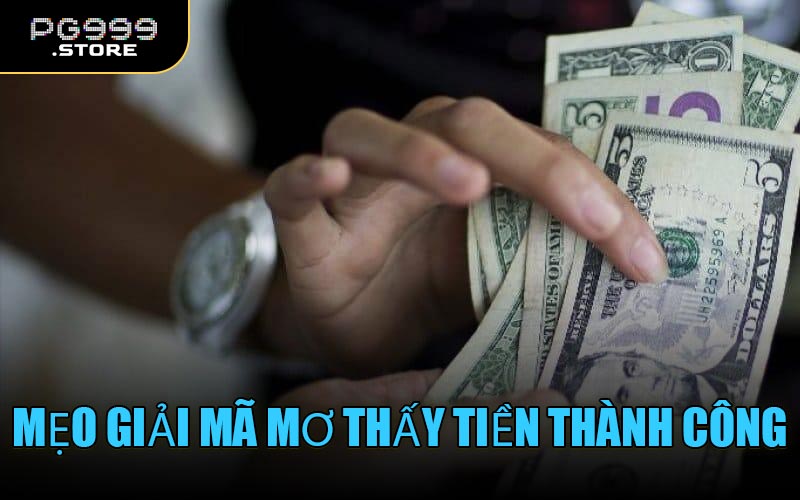 Mẹo Giải Mã Mơ Thấy Tiền Thành Công